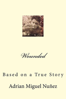 Wounded: Based On A True Story