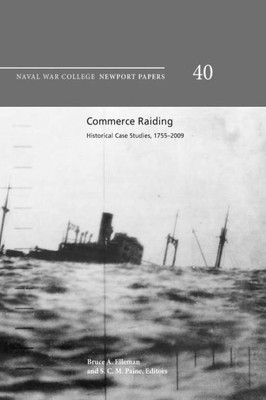 Commerce Raiding : Historical Case Studies, 1755-2009