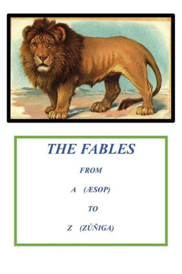 Fables From A To Z (From Aesop To Zuñiga)