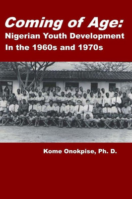 Coming Of Age: Nigerian Youth Development In The 1960S And 1970S