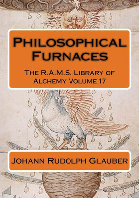 Philosophical Furnaces (The R.A.M.S. Library Of Alchemy)