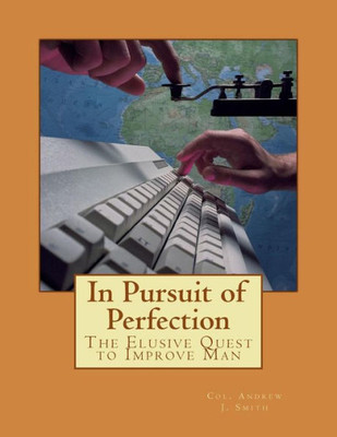 In Pursuit Of Perfection: The Elusive Quest To Improve Man