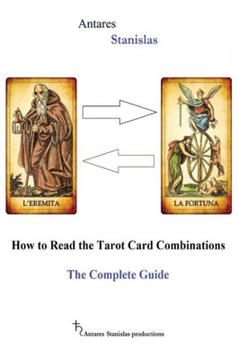 How To Read The Tarot Card Combinations. The Complete Guide