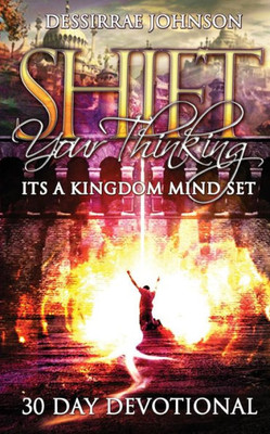 Shift Your Thinking: It'S A Kingdom Mindset