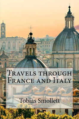 Travels Through France And Italy Tobias Smollett