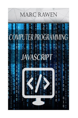 Javascript: 2 Books - Computer Programming For Beginners + Javascript Programming