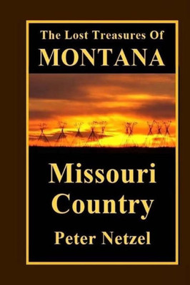 The Lost Treasures Of Montana: Missouri Country