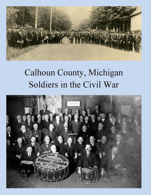 Calhoun County, Michigan: Soldiers In The Civil War