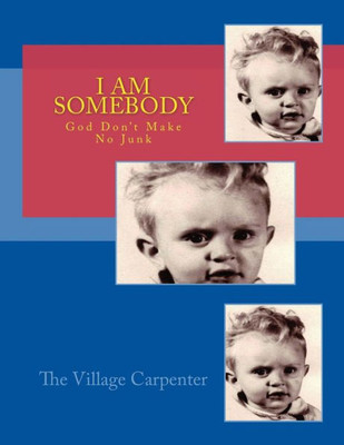 I Am Somebody God Don'T Make No Junk