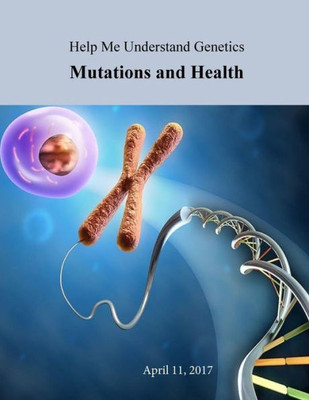 Help Me Understand Genetics: Mutations And Health