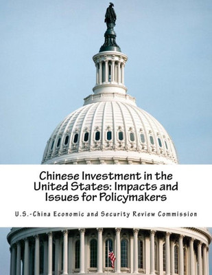Chinese Investment In The United States: Impacts And Issues For Policymakers
