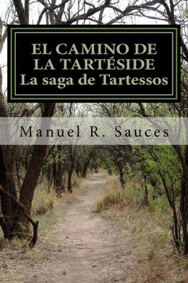 El Camino De La Tarteside La Saga De Tartessos: El Camino De La Tartéside La Saga De Tartessos (Spanish Edition)