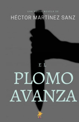 El Plomo Avanza (Spanish Edition)