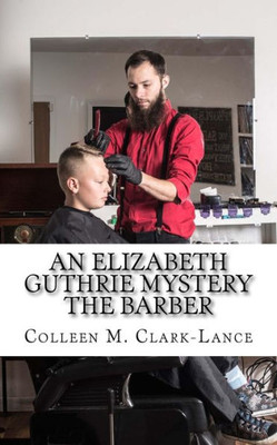 An Elizabeth Guthrie Mystery: The Barber
