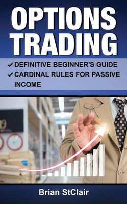 Options Trading (Beginners Guide And Cardinal Rules, Stocks, Options, Investing, Investment)