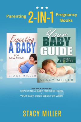 Parenting: 2-In-1 Pregnancy Books (Pregnant, Pregnancy, Parenting, Baby Guide, New Parent Books, Childbirth, Motherhood)