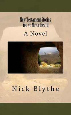 New Testament Stories You'Ve Never Heard: A Novel