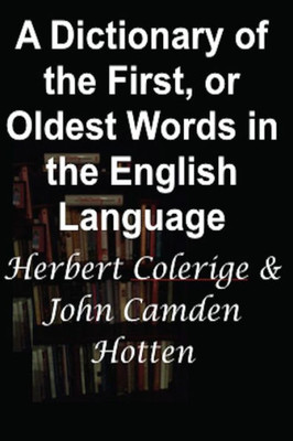 A Dictionary Of The First, Or Oldest Words In The English Language: Large Print Edition
