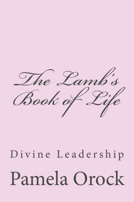 The Lamb'S Book Of Life: Divine Leadership