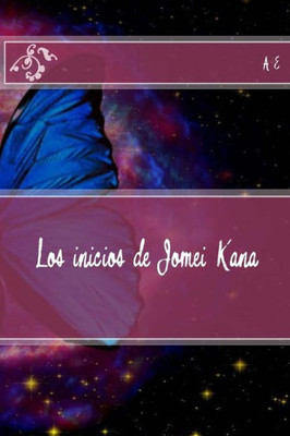 Los Inicios De Jomei Kana (Spanish Edition)