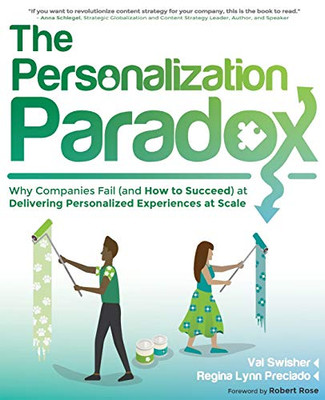 The Personalization Paradox: Why Companies Fail (and How To Succeed) at Delivering Personalized Experiences at Scale The Personalization Paradox: Why Companies Fail (and How To Succeed) at Delivering Personalized Experiences at Scale