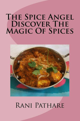 The Spice Angel: Discover The Magic Of Spices