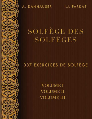 Solfège Des Solfèges, Volume 1, Volume 2 Et Volume 3: 337 Exercices De Solfège (French Edition)