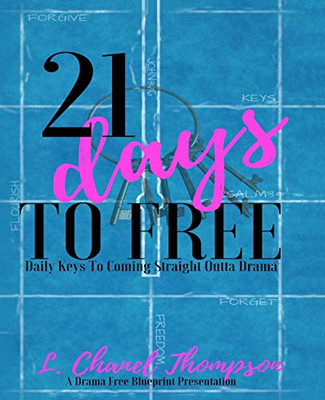 21 Days To Free: Daily Keys to Coming Straight Outta Drama (The Drama Free Blueprint)