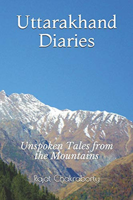 Uttarakhand Diaries: Unspoken Tales from the Mountains