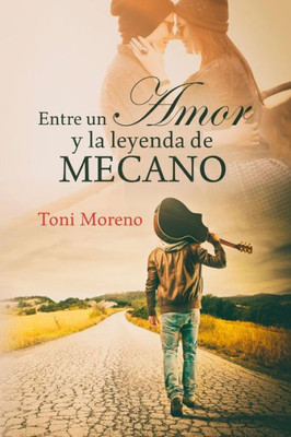 Entre Un Amor Y La Leyenda De Mecano (Spanish Edition)