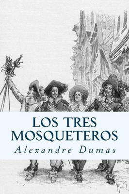 Los Tres Mosqueteros (Spanish) Edition (Spanish Edition)