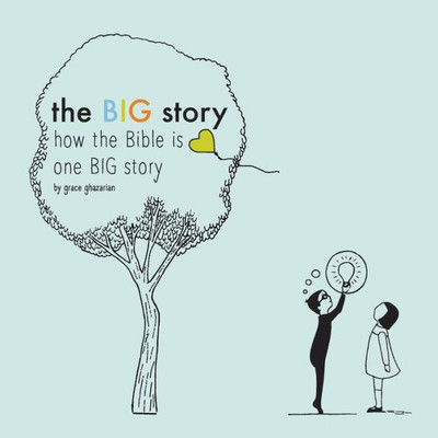 The Big Story: How The Bible Is One Big Story