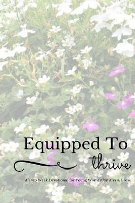 Equipped To Thrive: A Two Week Devotional For Young Women