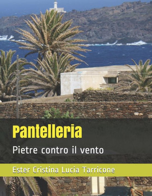Pantelleria: Pietre Contro Il Vento (Italian Edition)