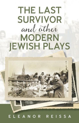 The Last Survivor And Other Modern Jewish Plays
