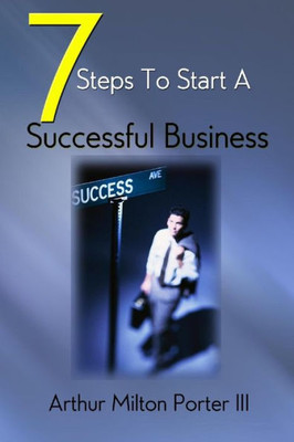 7 Steps To Start A Successful Business