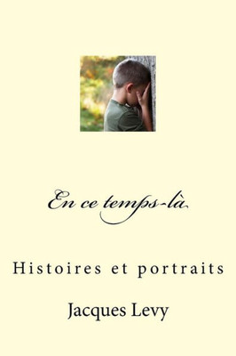 En Ce Temps-Là: Histoires Et Portraits (French Edition)