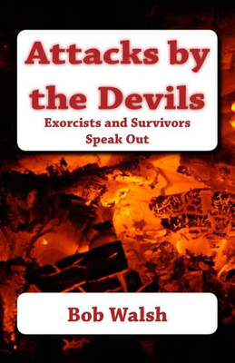 Attacks By The Devils: Exorcists And Survivors Speak Out