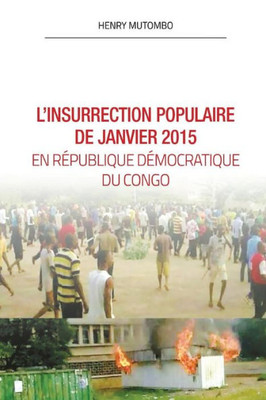 LInsurréction Populaire De Janvier 2015 En Rdc (French Edition)