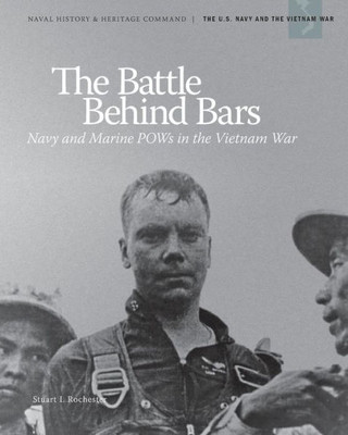 The Battle Behind Bars: Navy And Marine Pows In The Vietnam War