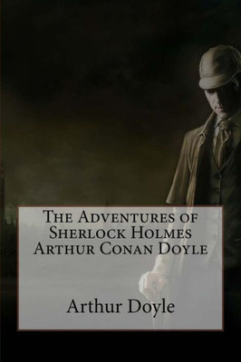 The Adventures Of Sherlock Holmes Arthur Conan Doyle