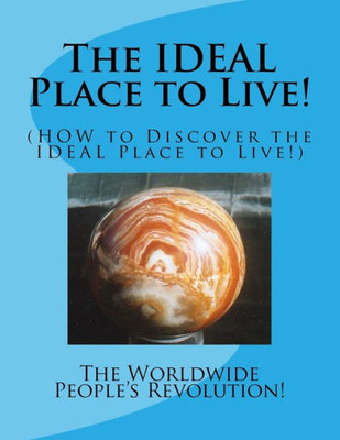 The Ideal Place To Live!: (How To Discover An Ideal Place To Live!)