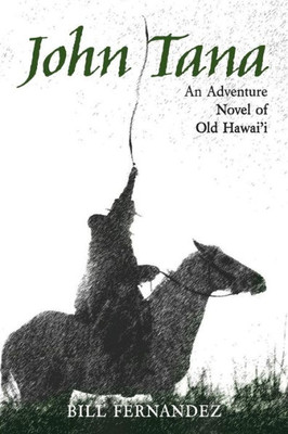 John Tana: An Adventure Novel Of Old Hawaii