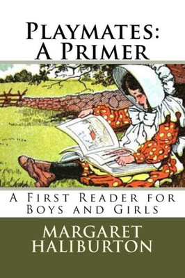 Playmates: A Primer: A First Reader For Boys And Girls