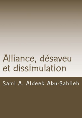 Alliance, Désaveu Et Dissimulation: Interprétation Des Versets Coraniques 3:28-29 À Travers Les Siècles (French Edition)