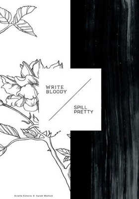 Write Bloody, Spill Pretty