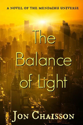The Balance Of Light: A Novel Of The Mendaihu Universe
