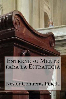 Entrene Su Mente Para La Estrategia (Colección Estrategia) (Spanish Edition)