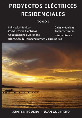 Proyectos Eléctricos Residenciales: Tomo I (Spanish Edition)