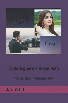 A Bodyguard'S Royal Pain: Protecting Princess Ann